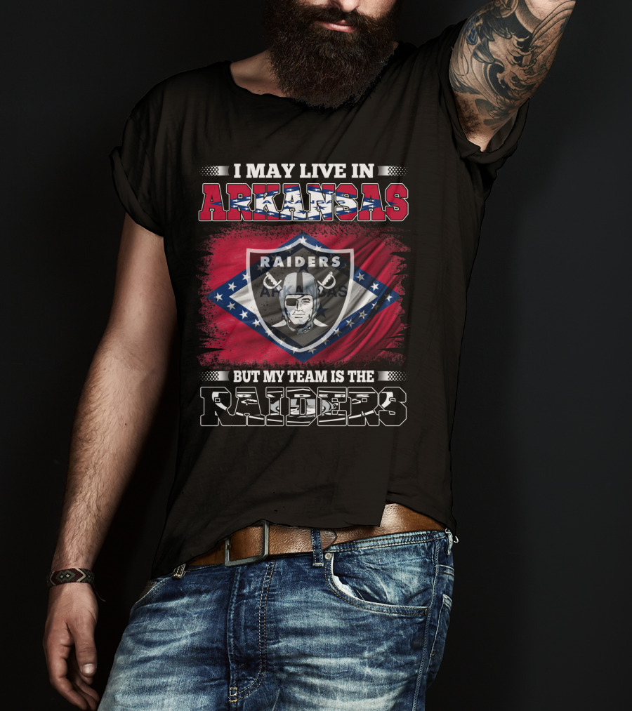I May Live In Arkansas My Team Is The Raiders Logo Arkansas Flag Background T-Shirt