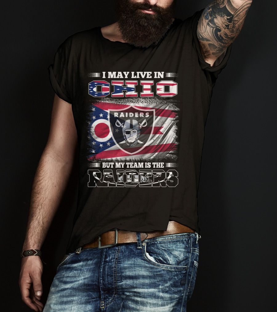 I May Live In Ohio But My Team Is The Raiders Flag T-Shirt
