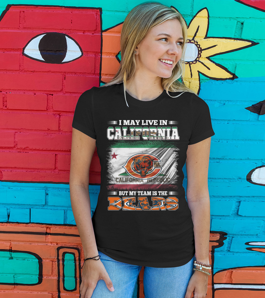 I May Live In California But My Team Is The Bears California Republic Flag T-Shirt