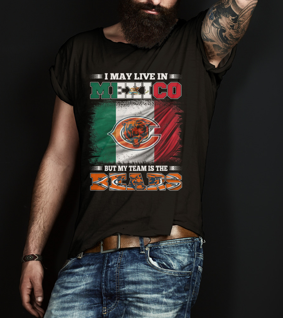 I May Live In Mexico But My Team Is The Chicago Bears Flag T-Shirt