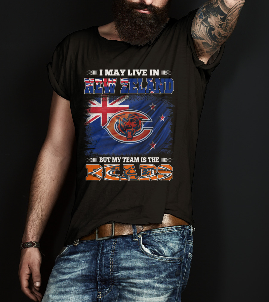 I May Live In New Zeland But My Team Is The Bears New Zealand Flag Bears T-Shirt