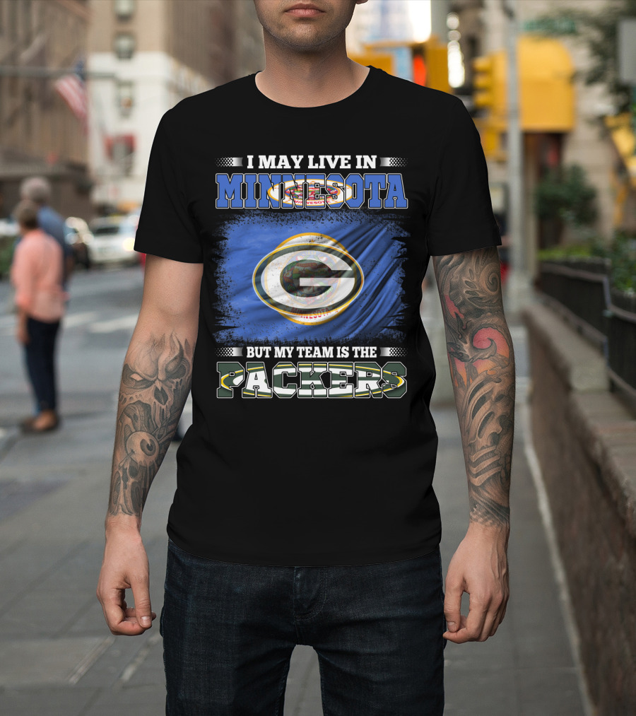 I May Live In Minnesota But My Team Is The Packers Green Bay Flag T-Shirt