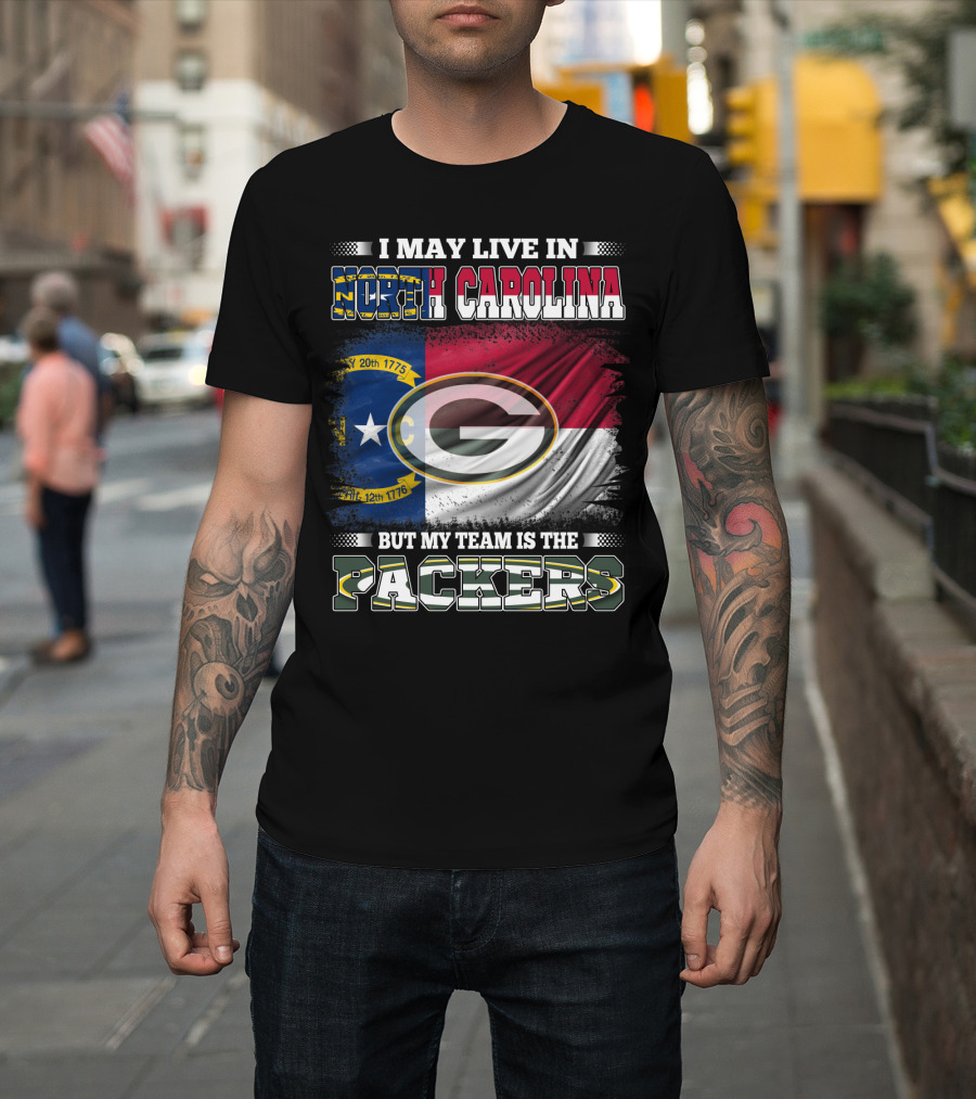 I May Live In North Carolina North Carolina Flag Packers Green Bay Team T-Shirt
