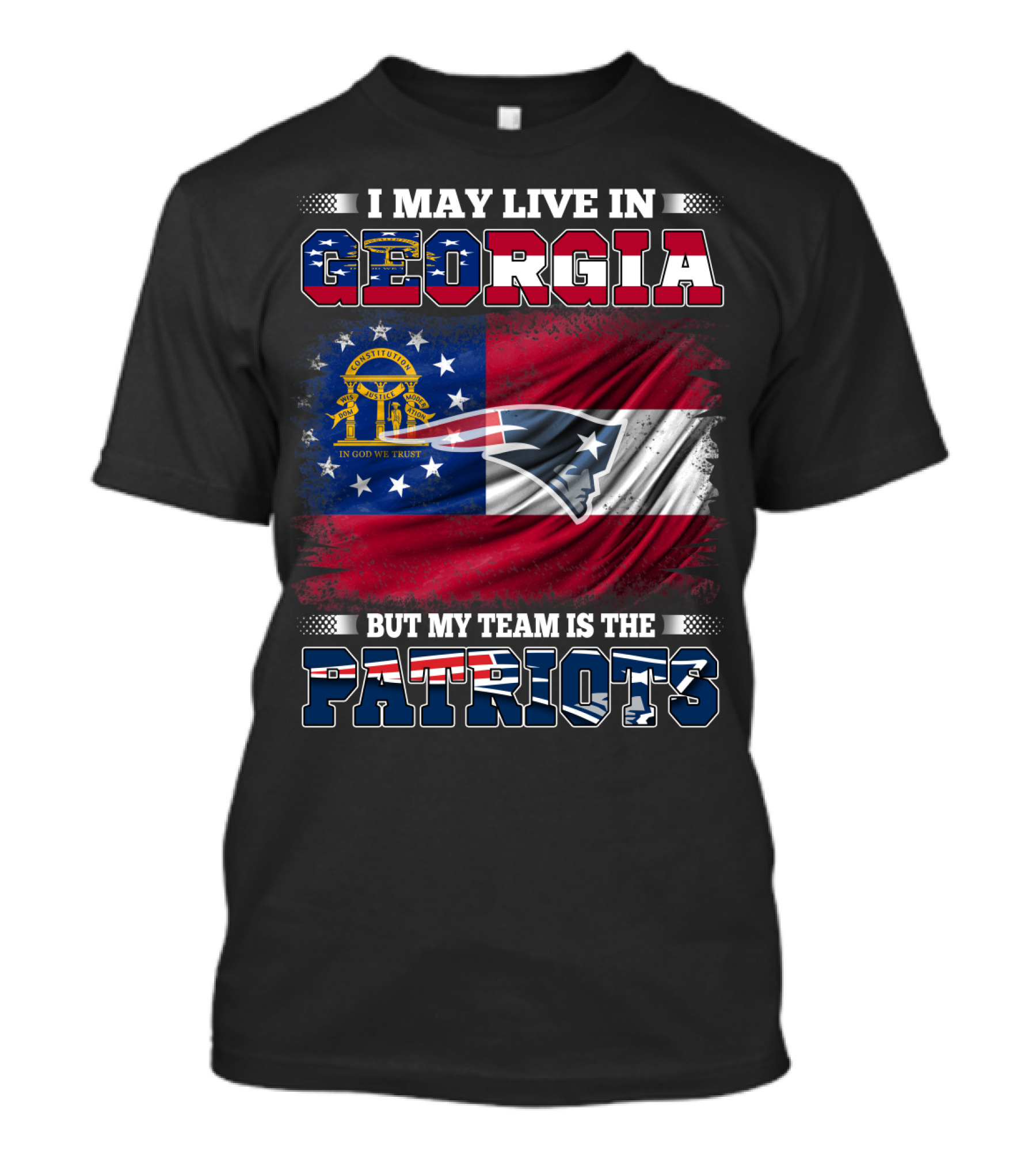 I May Live In Georgia But My Team Is The Patriots Georgia Flag Patriots T-Shirt