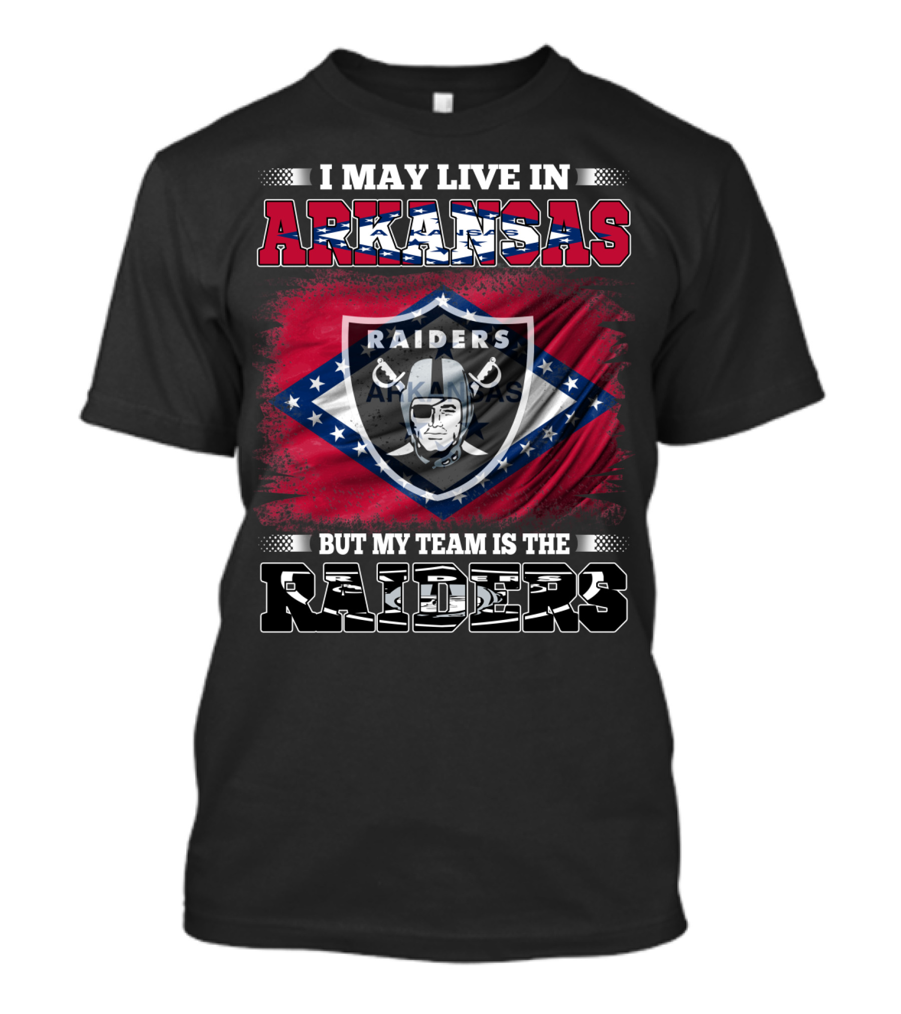 I May Live In Arkansas But My Team Is The Raiders T-Shirt