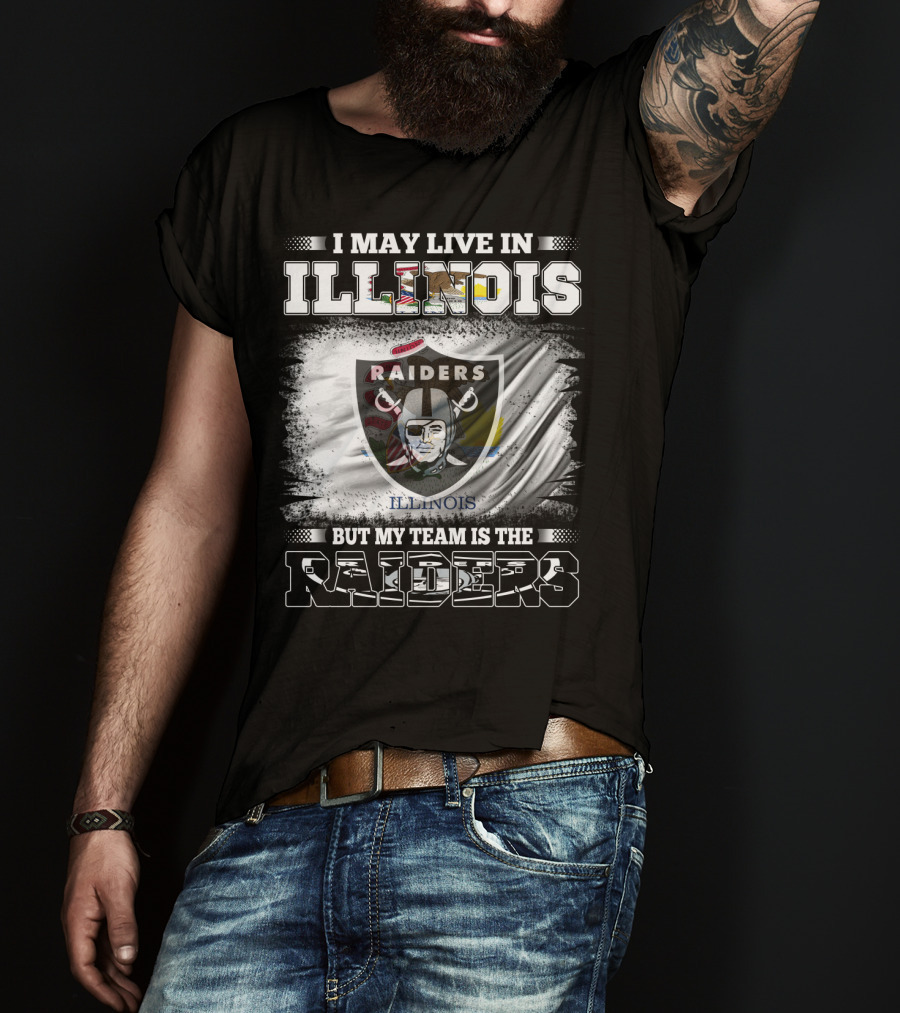 I May Live In Illinois But My Team Is The Raiders Flag T-Shirt
