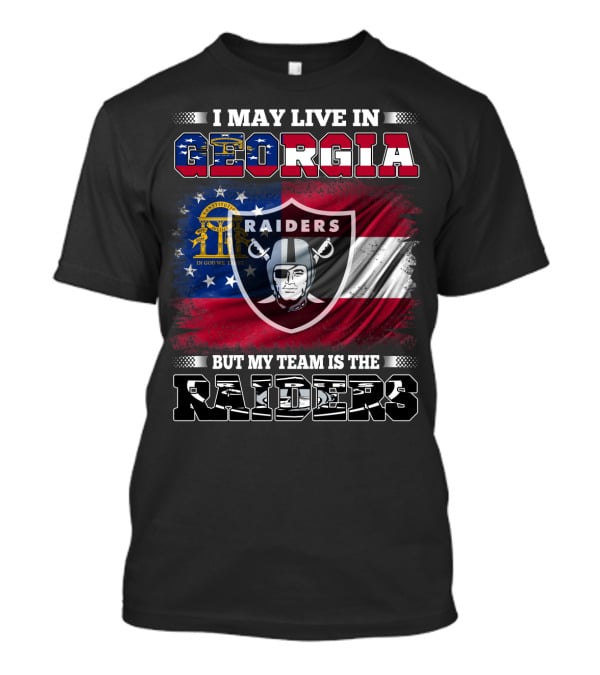 I May Live In Georgia But My Team Is The Raiders T-Shirt