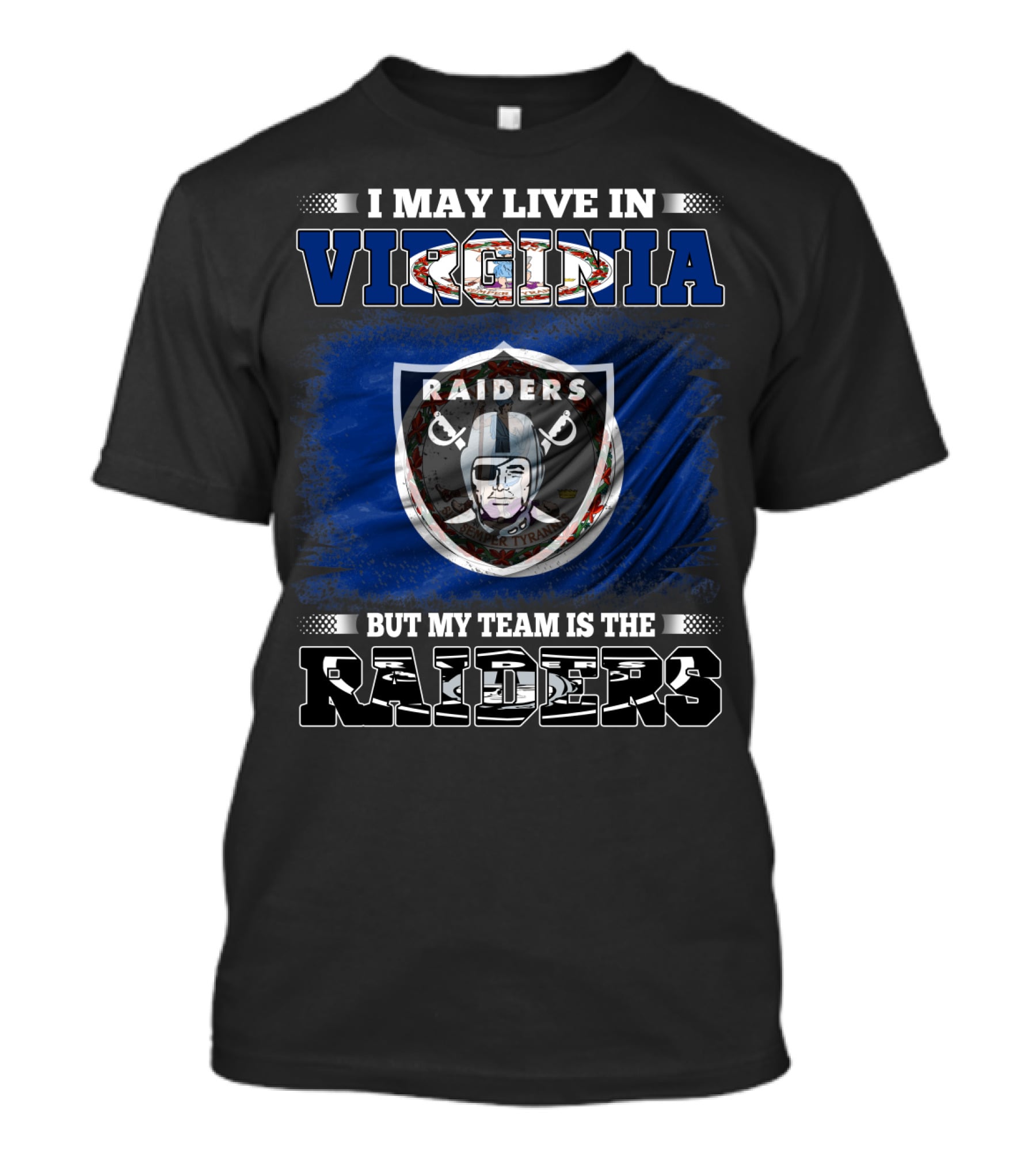 I May Live In Virginia But My Team Is The Raiders T-Shirt