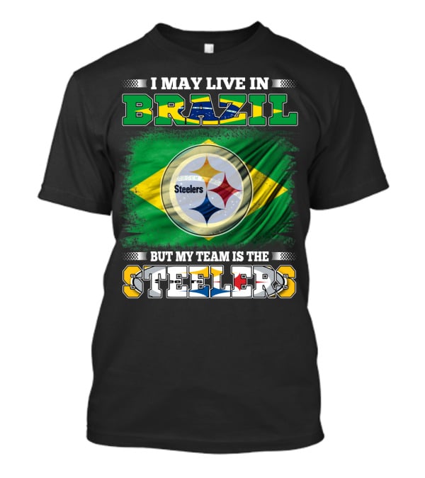 I May Live In Brazil But My Team Is The Steelers Steelmark Logo Background T-Shirt