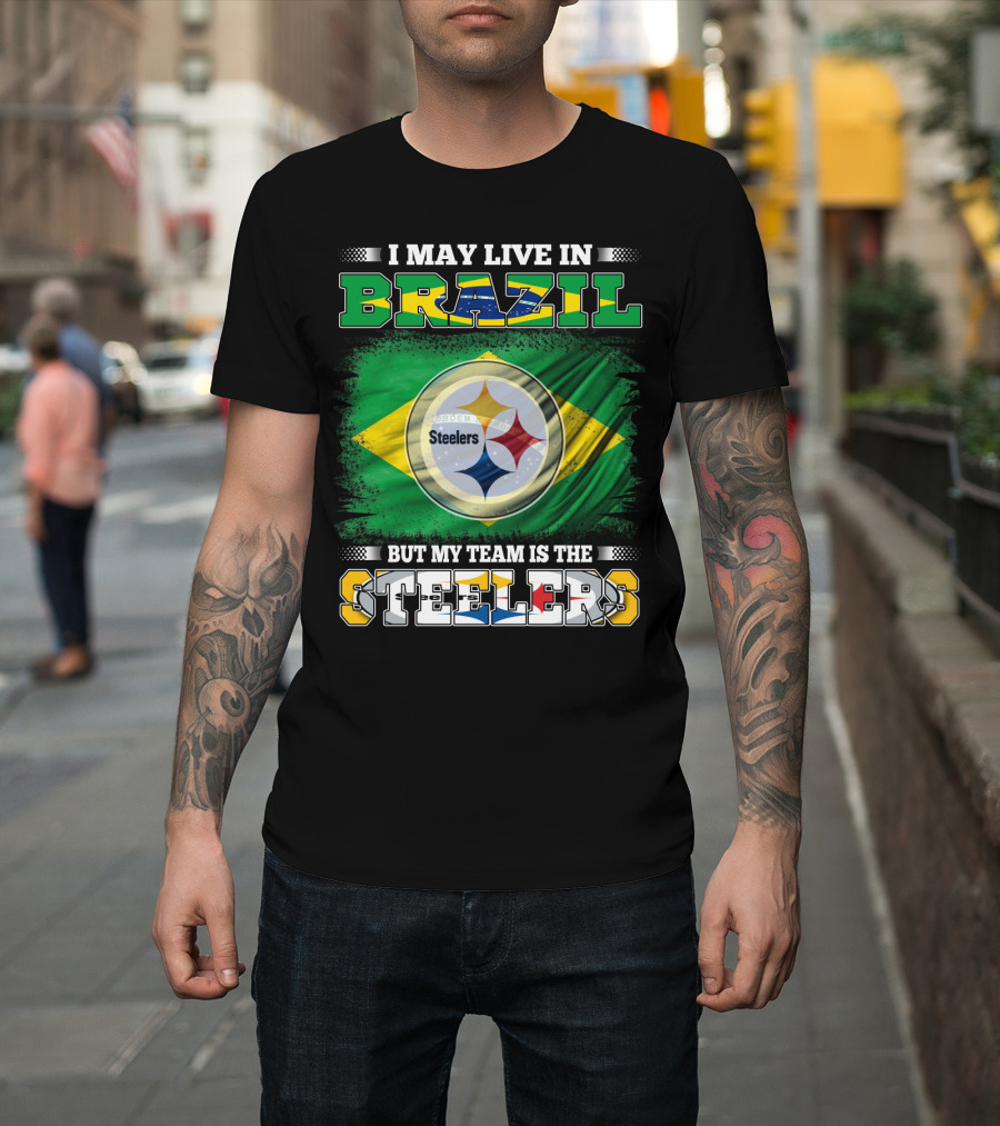 I May Live In Brazil But My Team Is The Steelers Steelmark Logo Background T-Shirt