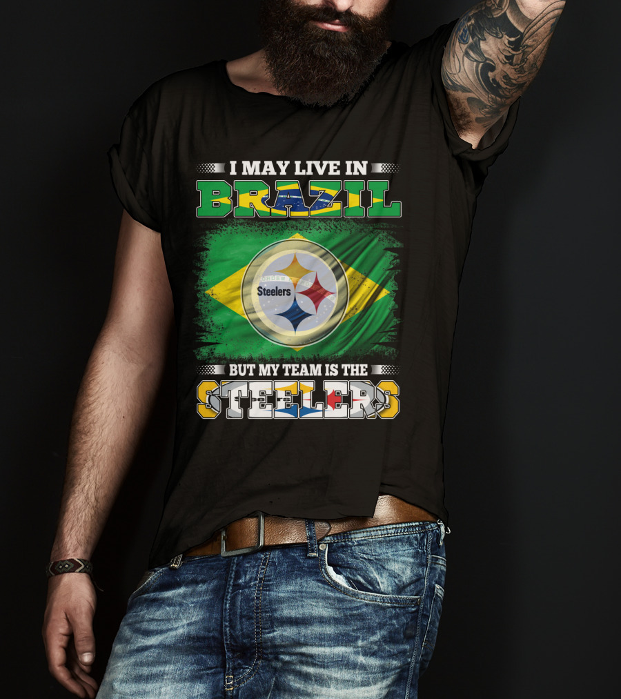 I May Live In Brazil But My Team Is The Steelers Steelmark Logo Background T-Shirt