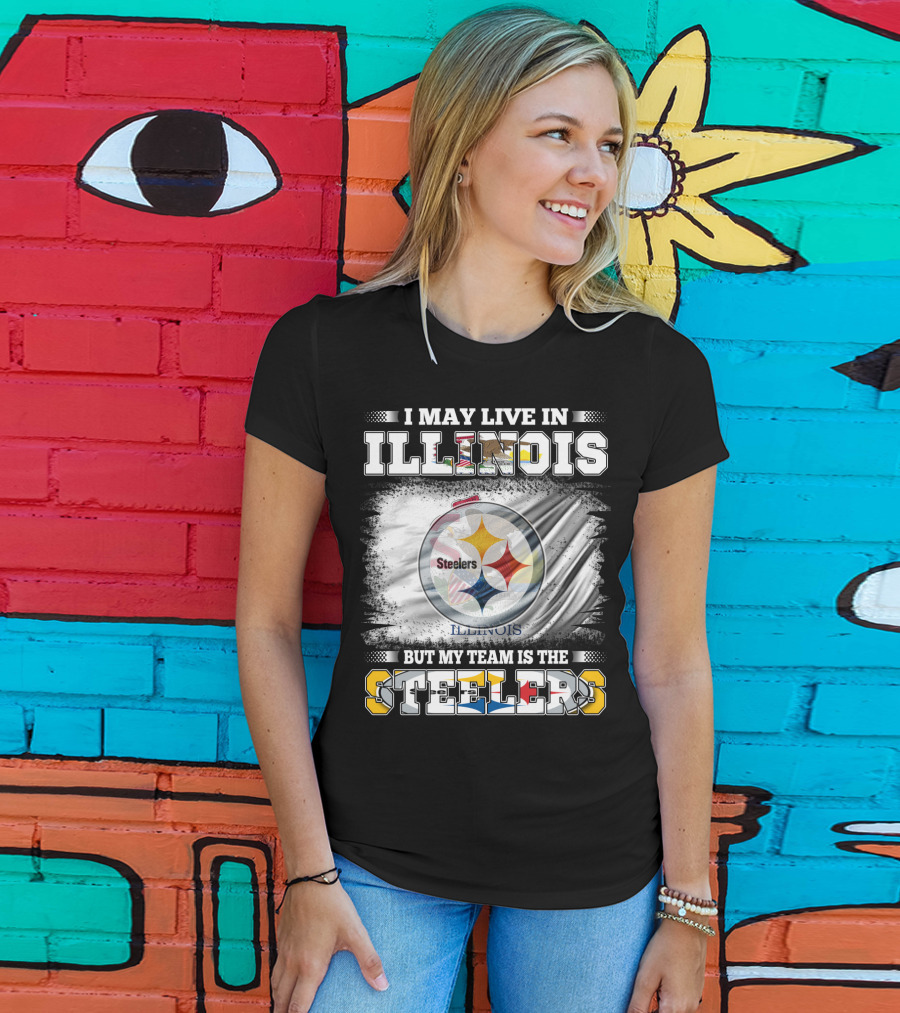 I May Live In Illinois But My Team Is The Steelers T-Shirt