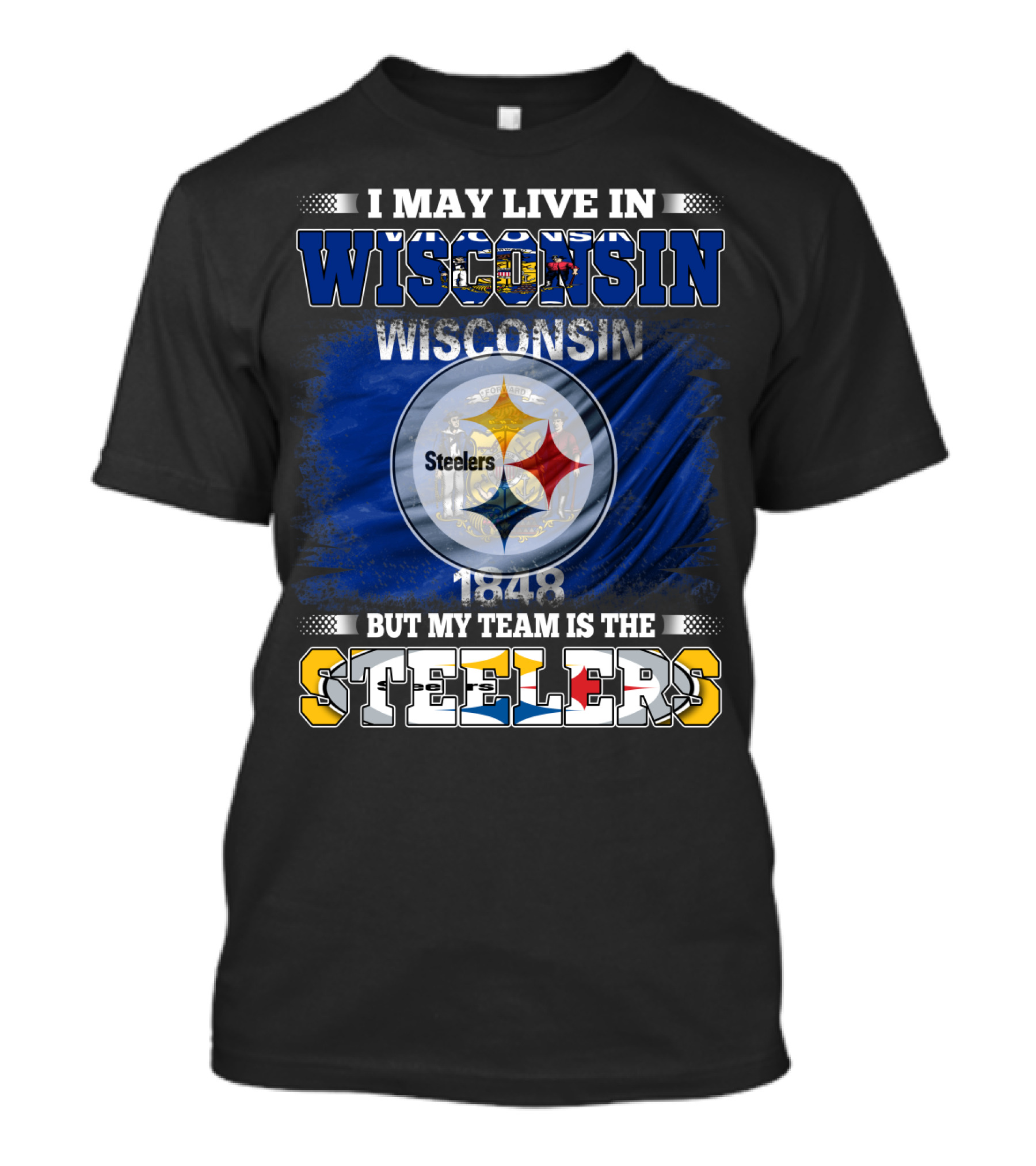 I May Live In Wisconsin But My Team Is The Steelers 1848 Flag T-Shirt