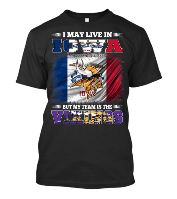 I Live In Iowa But My Team Is The Vikings With State Flag Background T-Shirt