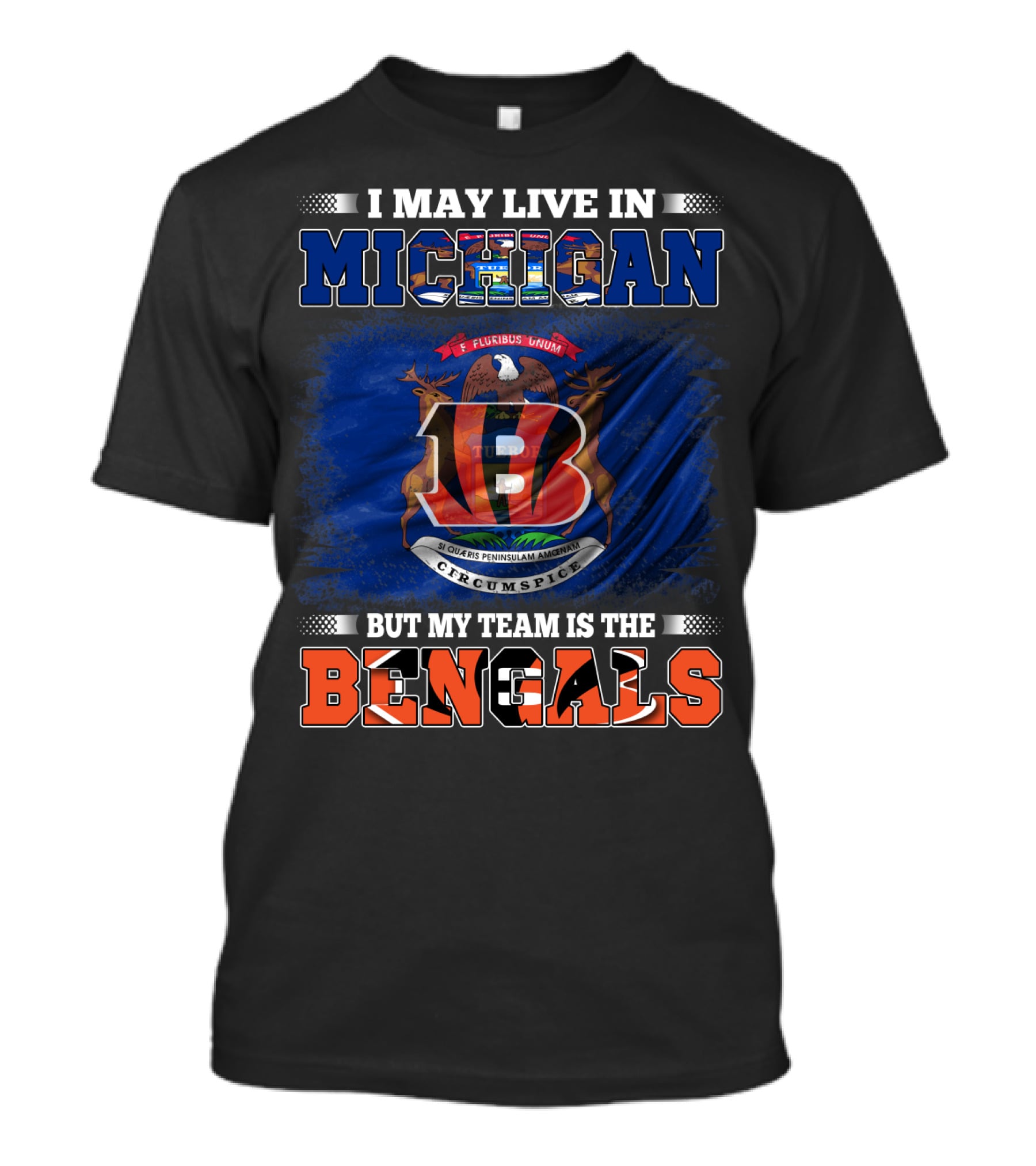 I May Live In Michigan But My Team Is The Bengals T-Shirt
