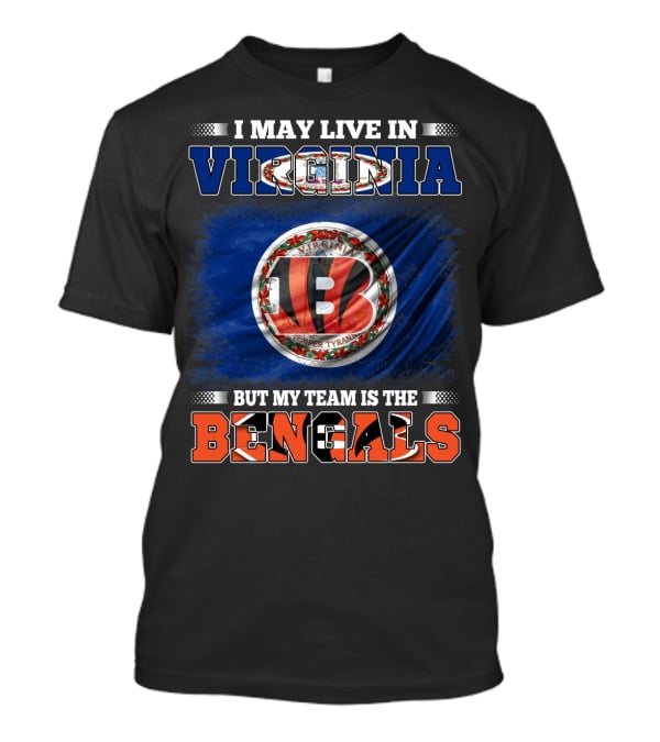 I May Live In Virginia But My Team Is The Bengals Flag Edition T-Shirt