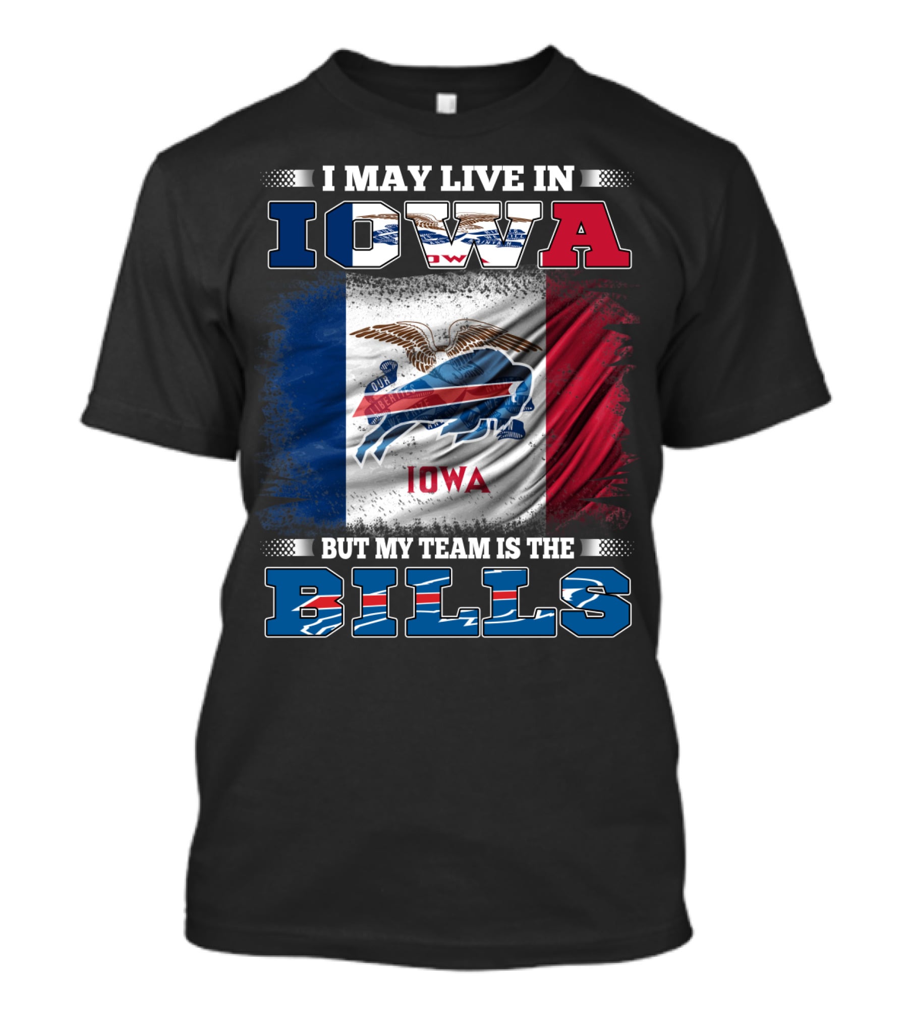 I May Live In Iowa But My Team Is The Bills Iowa Flag Buffalo Fan T-Shirt