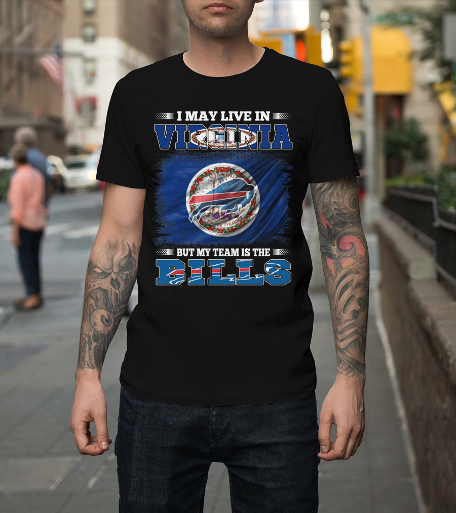 I May Live In Virginia But My Team Is The Buffalo Bills With State Seal T-Shirt