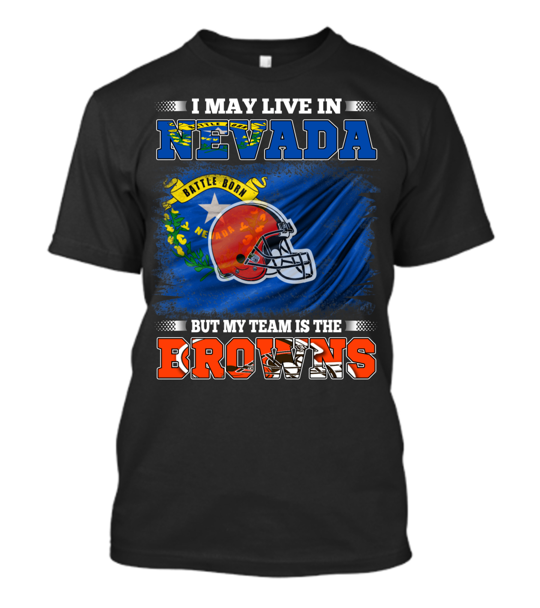 I May Live In Nevada But My Team Is The Browns Battle Born Football Pride T-Shirt