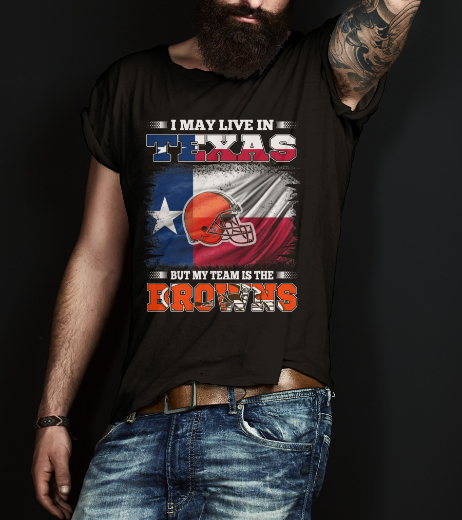 I May Live In Texas But My Team Is The Browns Texas Flag And Orange Football Helmet T-Shirt
