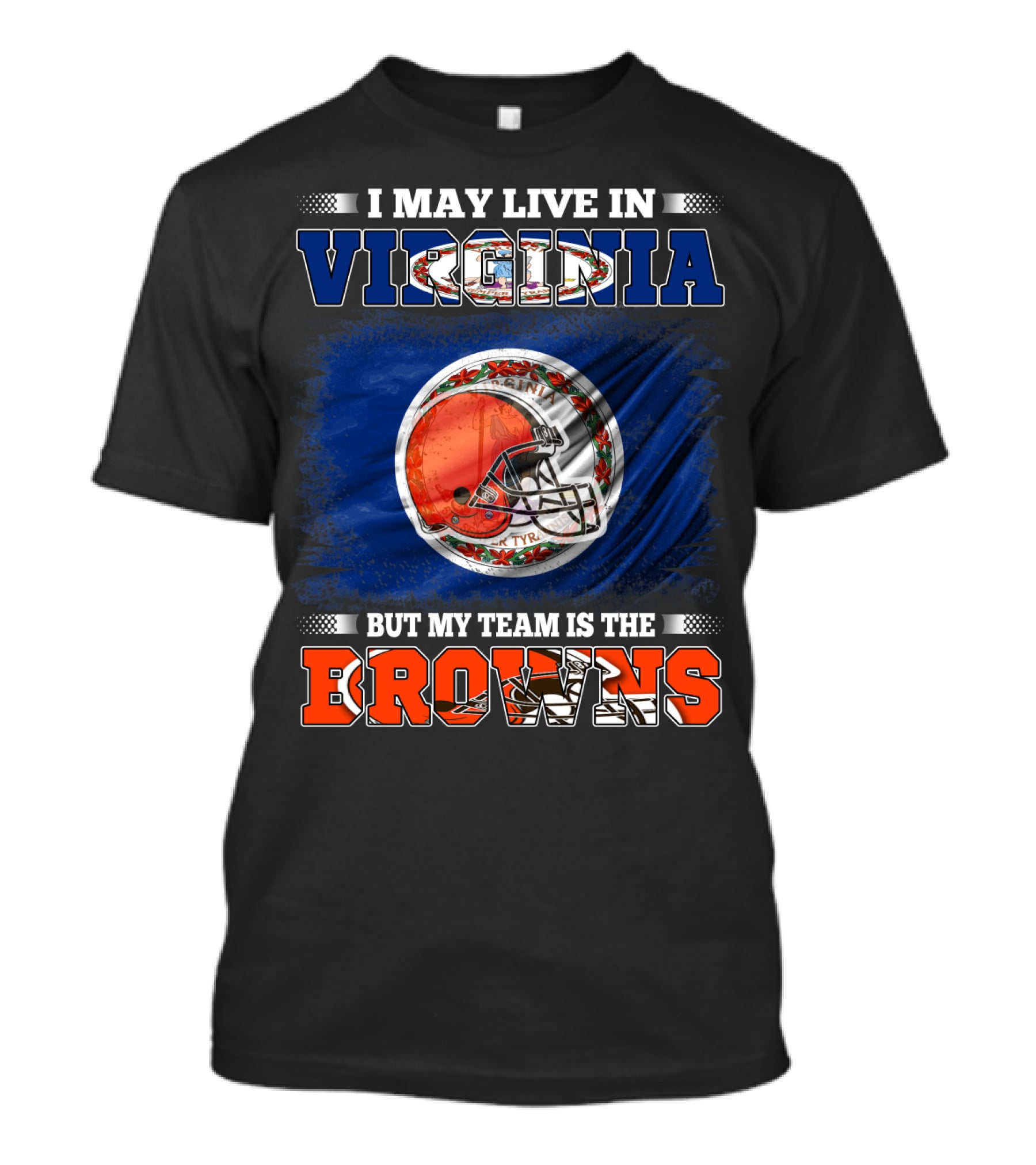 I May Live In Virginia But My Team Is The Browns Football Helmet T-Shirt