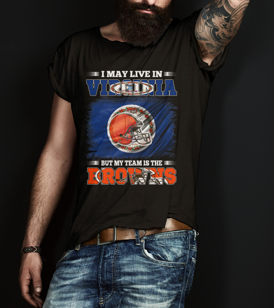 I May Live In Virginia But My Team Is The Browns Football Helmet T-Shirt