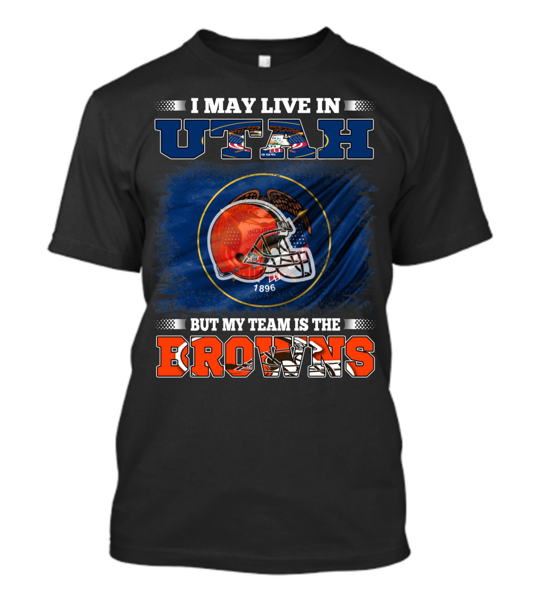 I May Live In Utah But My Team Is The Browns Football Helmet T-Shirt