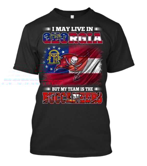 I May Live In Georgia But My Team Is The Buccaneers T-Shirt