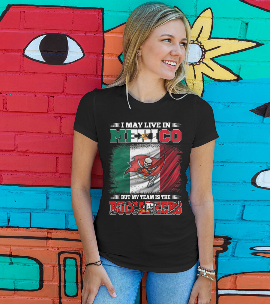 Buccaneers Fan Living In Mexico With Team Pride T-Shirt
