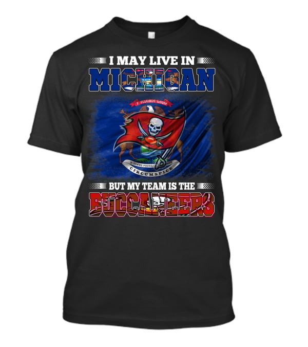 I May Live In Michigan But My Team Is The Buccaneers Flag Crest T-Shirt
