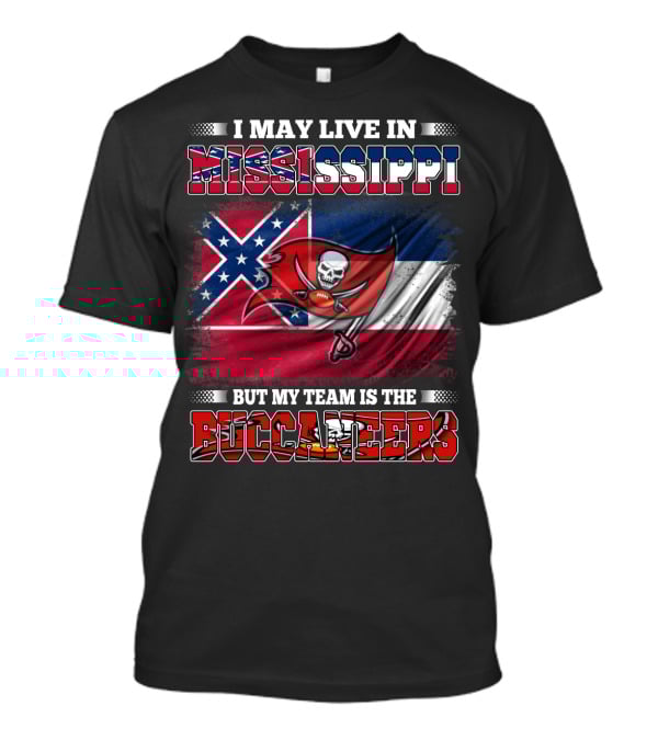 I May Live In Mississippi But My Team Is The Buccaneers Flag T-Shirt