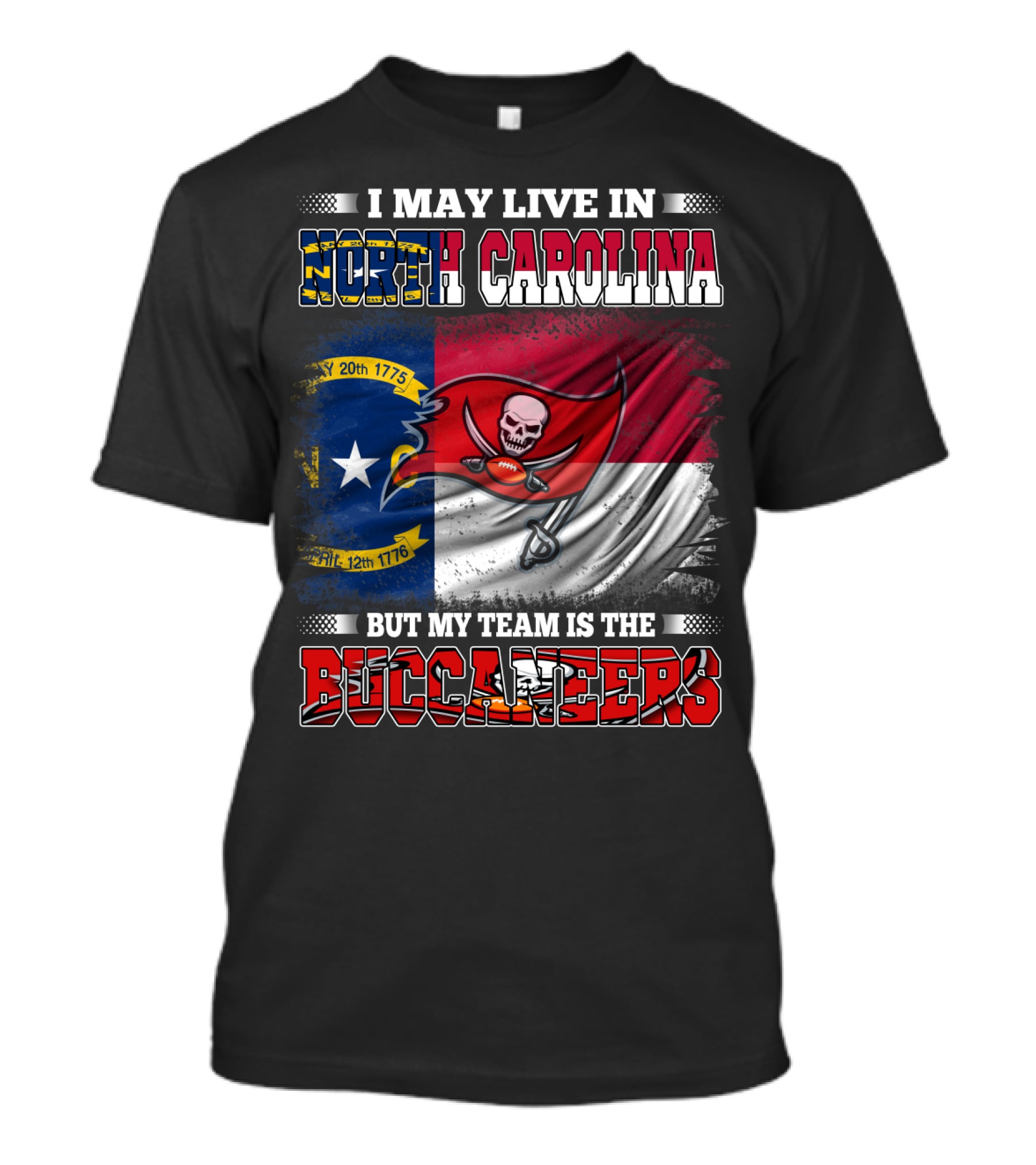 I May Live In North Carolina But My Team Is The Buccaneers Flag T-Shirt