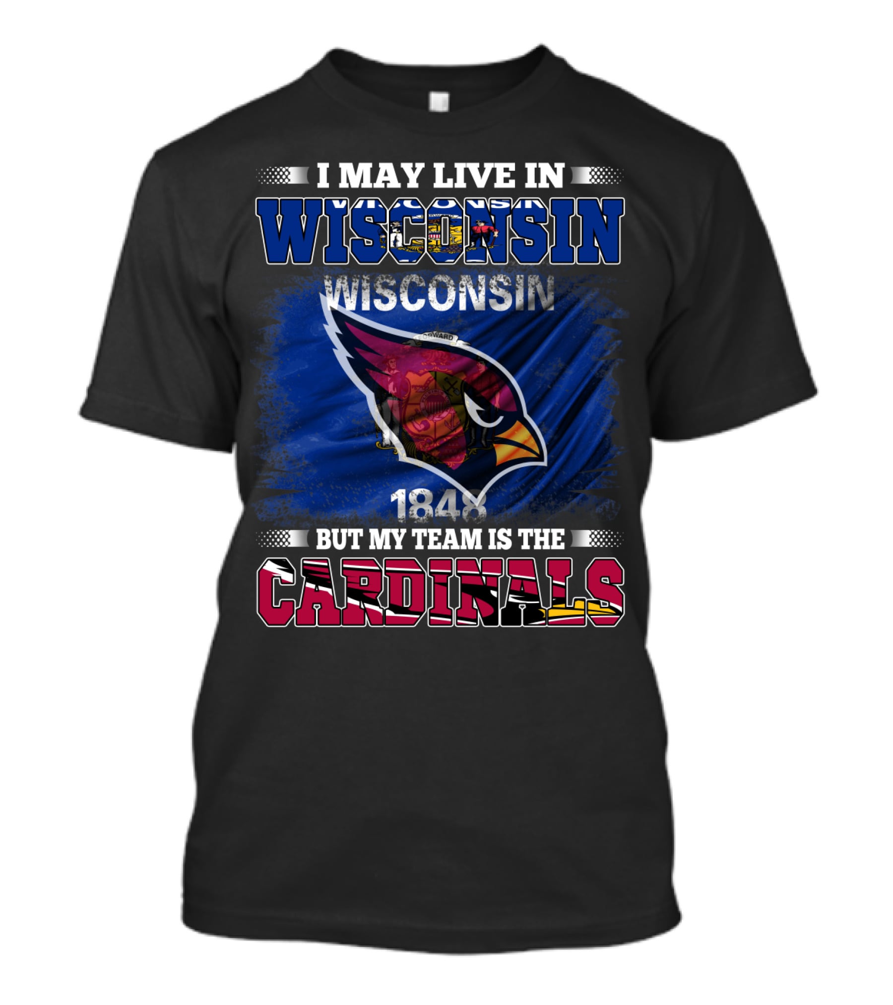 I May Live In Wisconsin But My Team Is The Cardinals 1848 T-Shirt