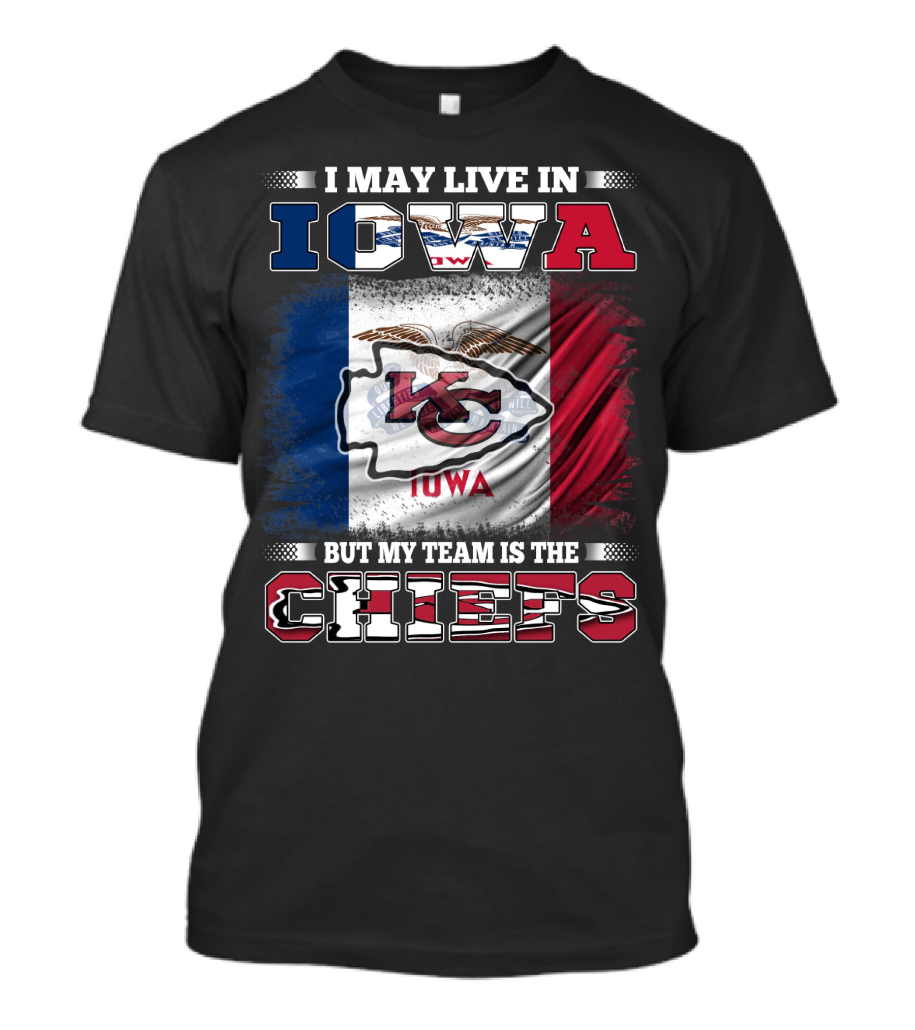 I May Live In Iowa But My Team Is The Chiefs Iowa Flag Kansas City Chiefs T-Shirt