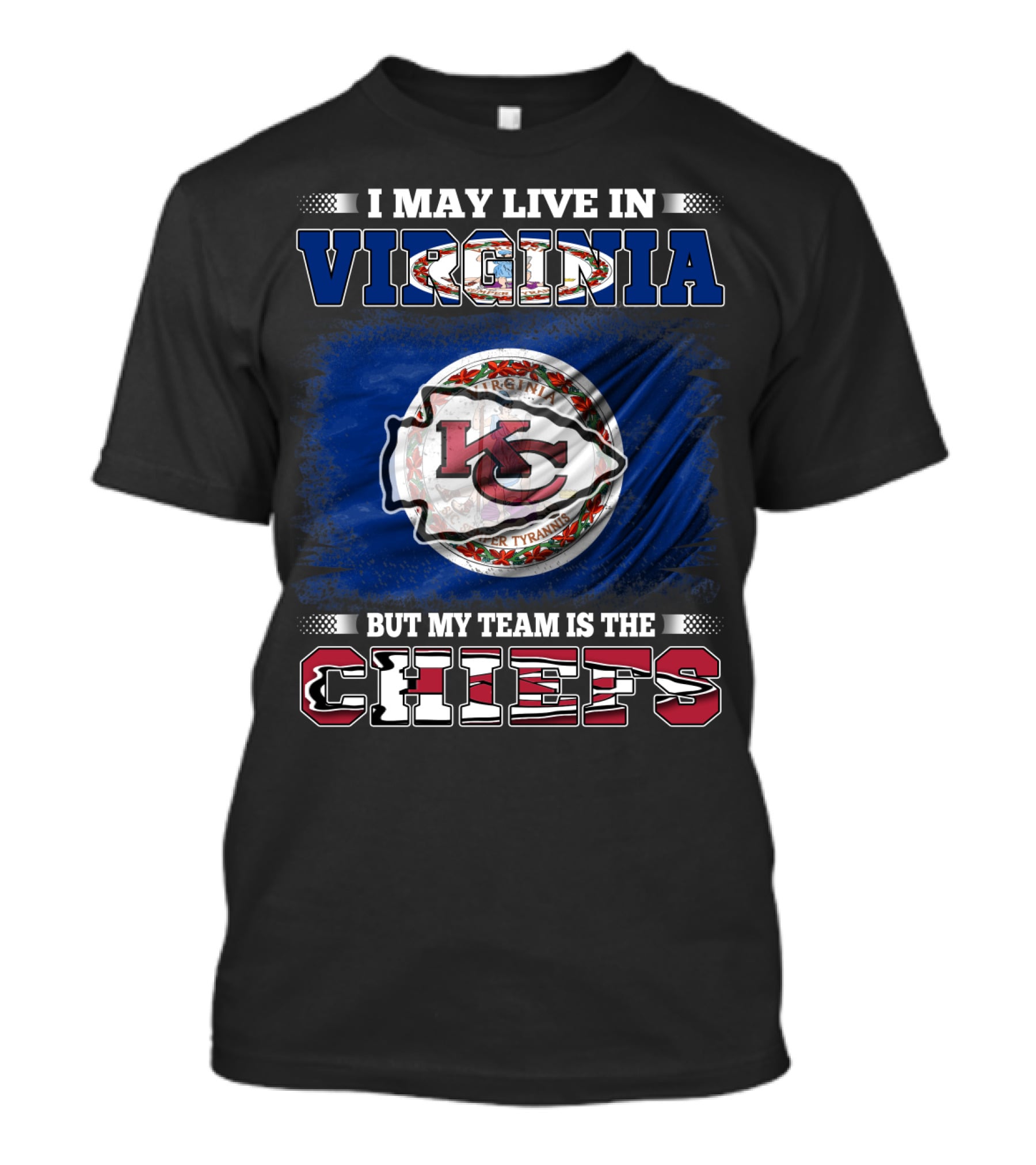 I May Live In Virginia But My Team Is The Chiefs Virginia Flag Chiefs T-Shirt