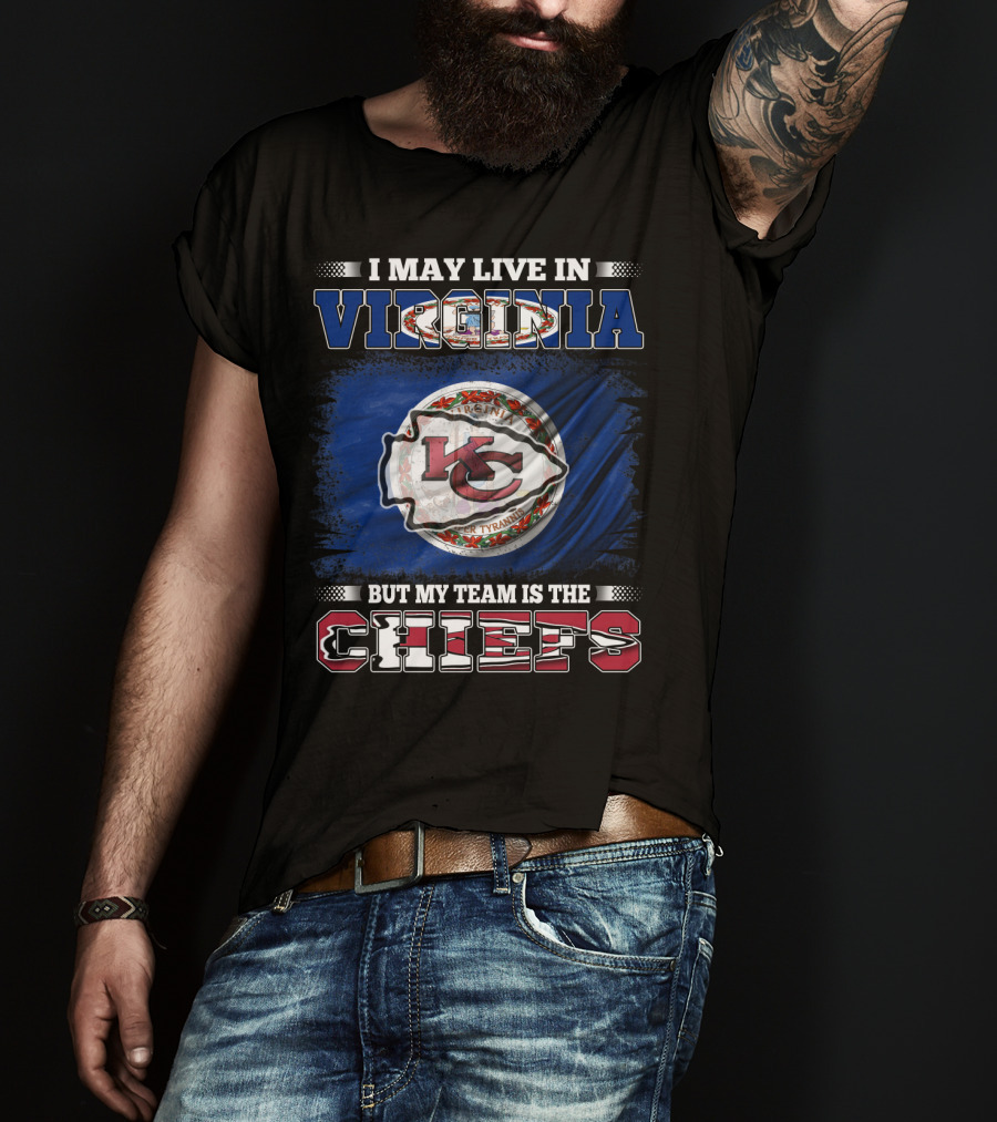 I May Live In Virginia But My Team Is The Chiefs Virginia Flag Chiefs T-Shirt