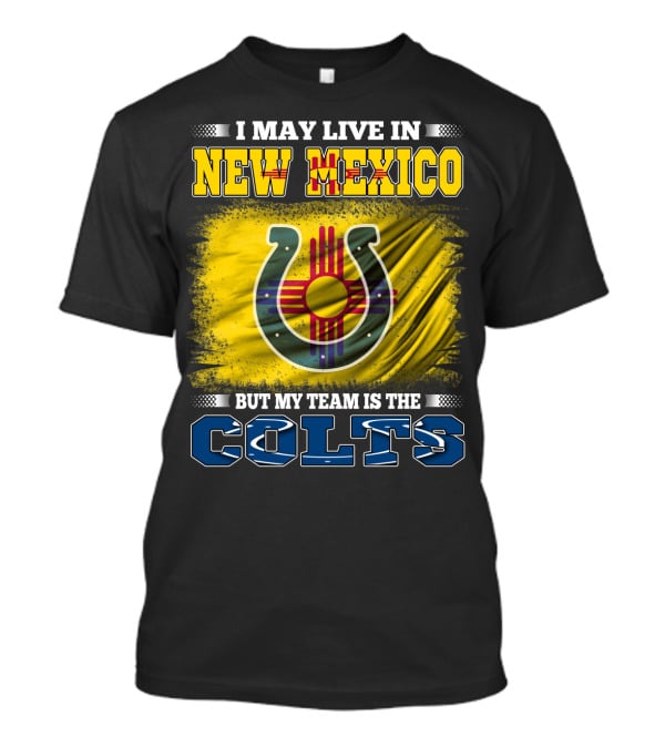 I May Live In New Mexico But My Team Is The Colts Zia T-Shirt