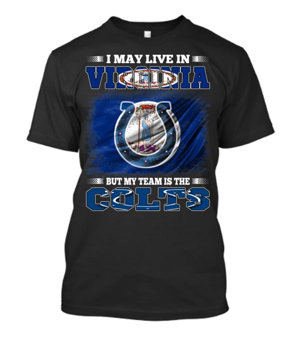 I May Live In Virginia But My Team Is The Colts T-Shirt