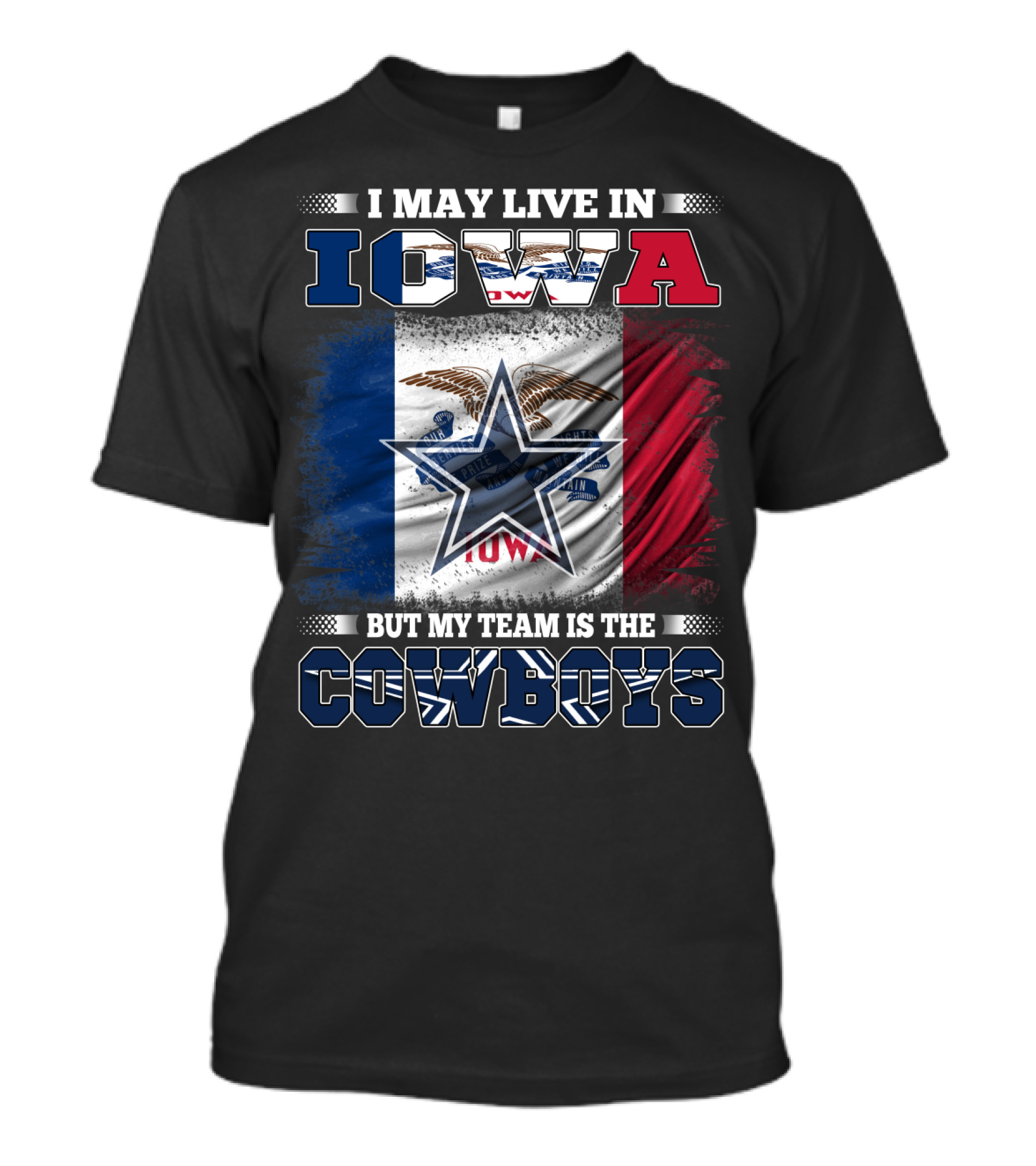 I May Live In Iowa But My Team Is The Cowboys – Iowa State Flag And Star T-Shirt