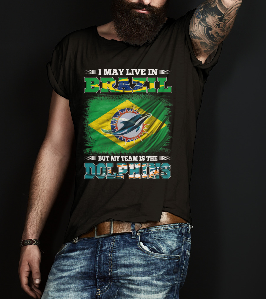 I May Live In Brazil But My Team Is The Dolphins Flag T-Shirt