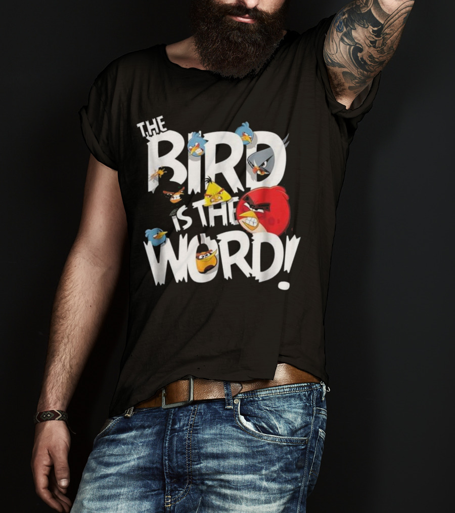 THE BIRD IS THE WORD Angry Birds T-Shirt