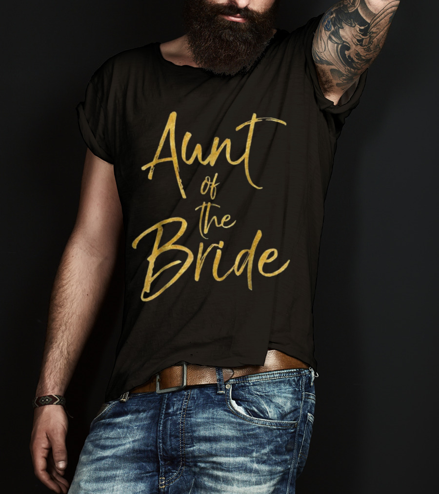 Aunt Of The Bride Gold Text Elegant Wedding T-Shirt