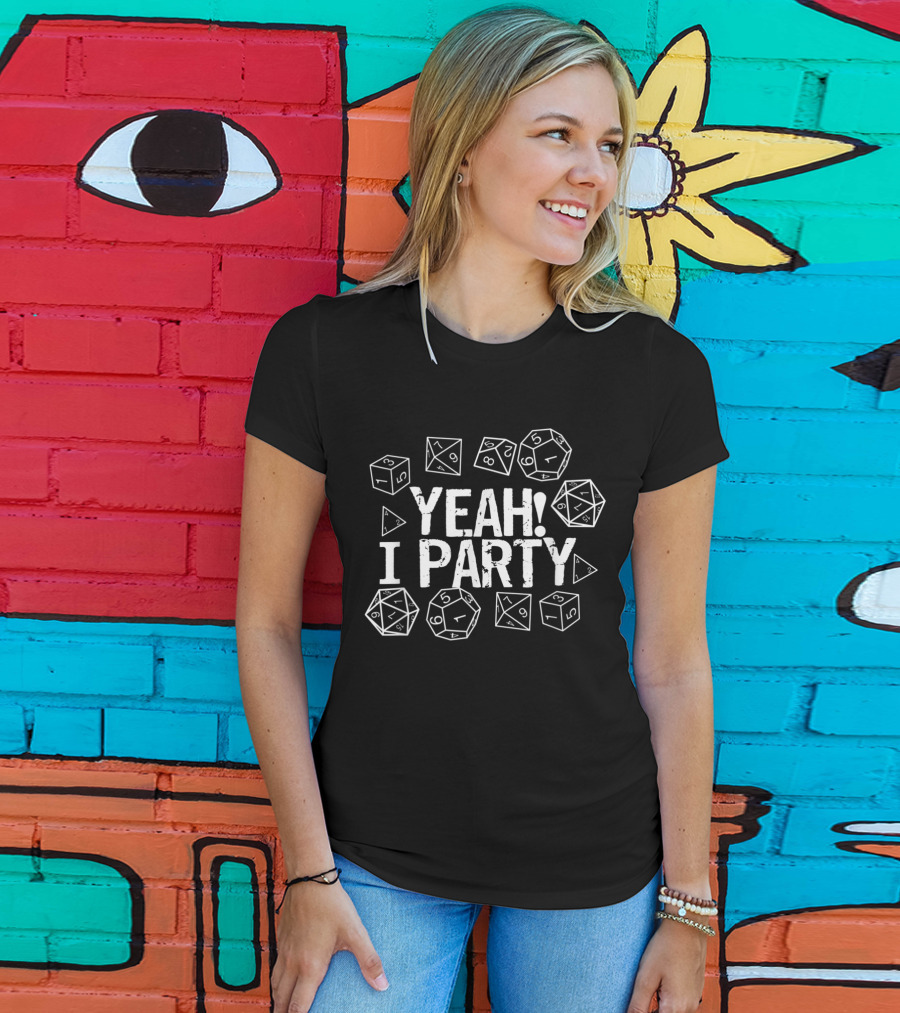 Yeah I Party Tabletop Gaming Dice T-Shirt