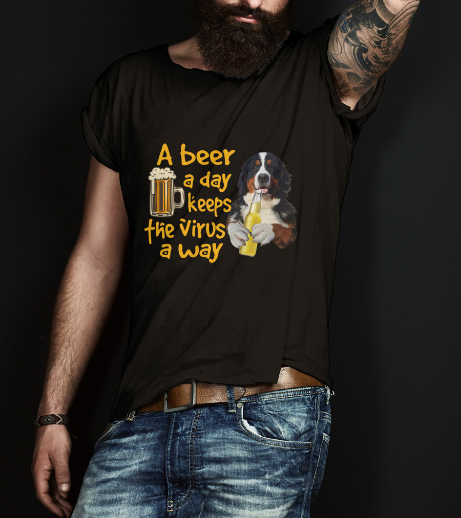 A Beer A Day Keeps The Virus Away Bernese Mountain Dog Holding Beer T-Shirt