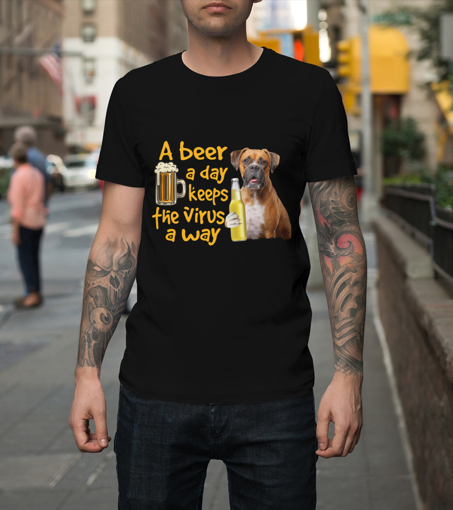 A Beer A Day Keeps The Virus Away Funny Boxer Dog Beer T-Shirt