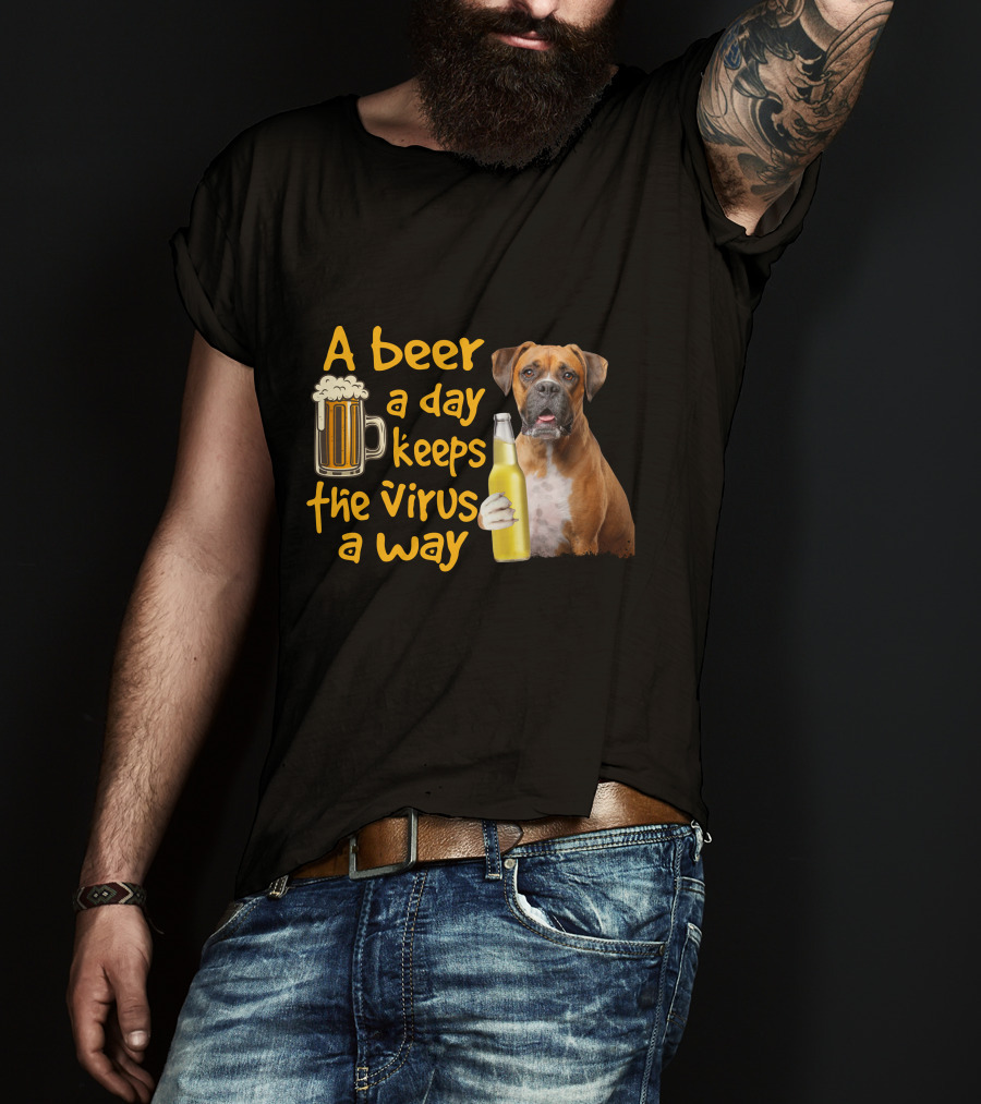 A Beer A Day Keeps The Virus Away Funny Boxer Dog Beer T-Shirt