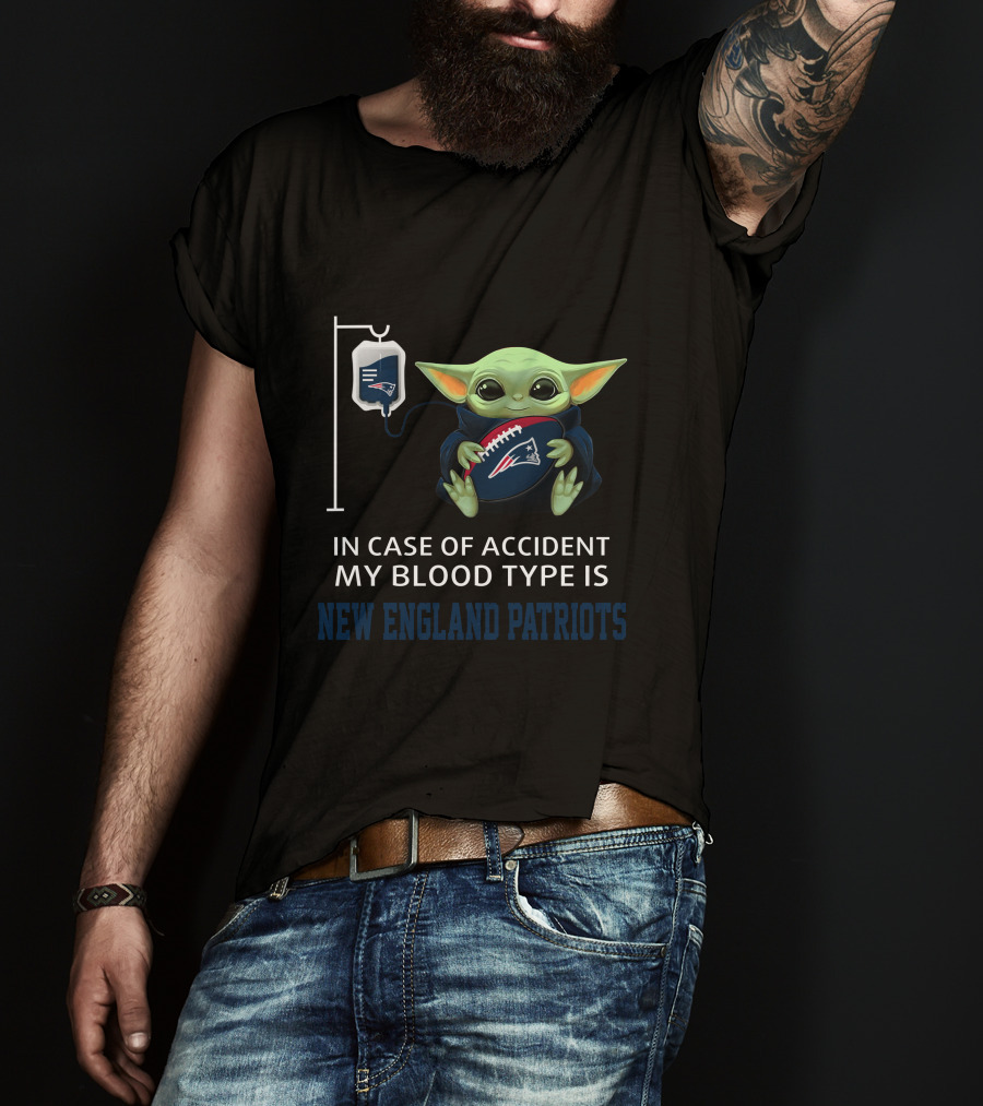 In Case Of Accident My Blood Type Is New England Patriots Baby Yoda T-Shirt