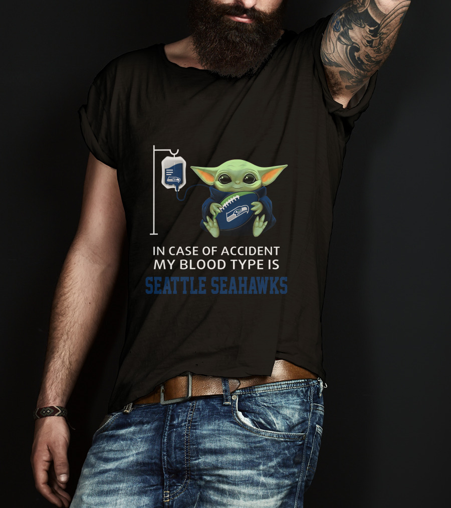 In Case Of Accident My Blood Type Is Seattle Seahawks Baby Yoda T-Shirt