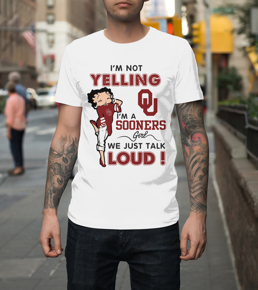 I'm Not Yelling I'm A Sooners Girl We Just Talk Loud T-Shirt