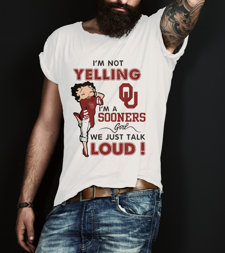 I'm Not Yelling I'm A Sooners Girl We Just Talk Loud T-Shirt